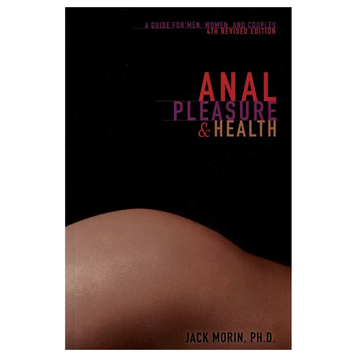 Down There Press Anal Anal Pleasure Health A Guide for Men Women and Couples 4th Edition